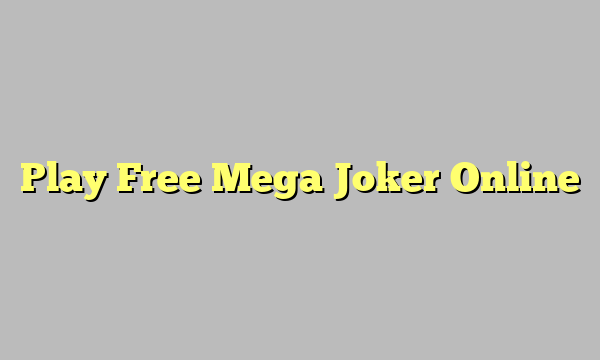 Play Free Mega Joker Online
