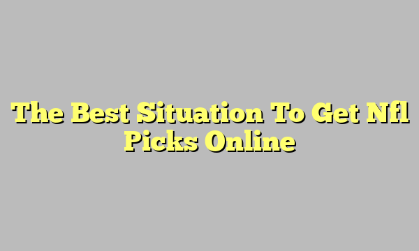 The Best Situation To Get Nfl Picks Online