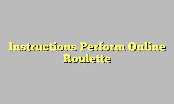 Instructions Perform Online Roulette